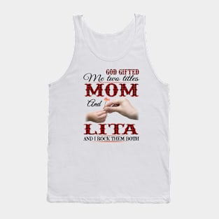 Vintage God Gifted Me Two Titles Mom And Lita Wildflower Hands Flower Happy Mothers Day Tank Top